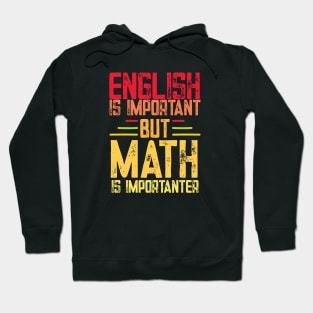 English is important but math is importanter funny math teacher and student gift Hoodie